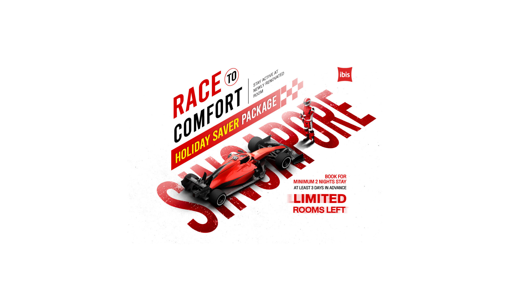 Red race car and driver with bold text ‘Race to Comfort Holiday Saver Package’ promoting ibis Singapore on Bencoolen’s 2-night stay deal during Singapore’s city race season