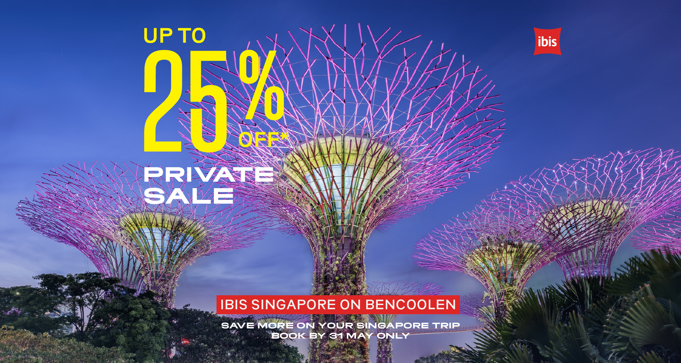 Private Sale key visual for ibis Singapore on Bencoolen featuring Gardens by the Bay and up to 25% off stays in Singapore